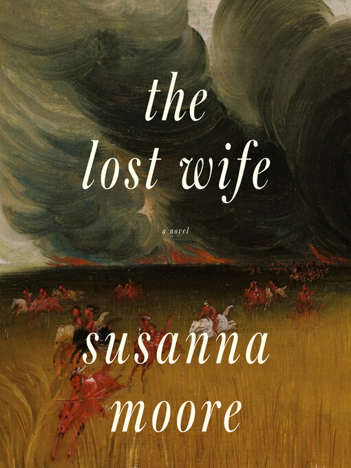 Title details for The Lost Wife by Susanna Moore - Available